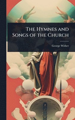 George Wither - Hymnes and Songs of the Church, Inbunden