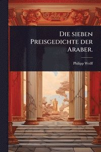 bokomslag sieben Preisgedichte der Araber.
