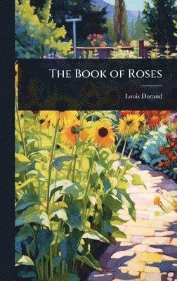 Louis Durand - Book of Roses, Inbunden