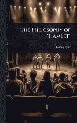 bokomslag The Philosophy of "Hamlet"