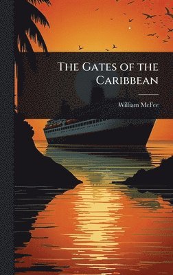 William McFee - Gates of the Caribbean, Inbunden