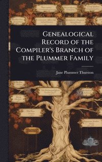 bokomslag Genealogical Record of the Compiler's Branch of the Plummer Family
