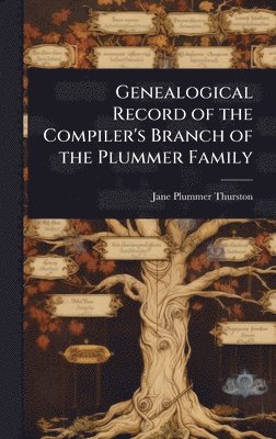 bokomslag Genealogical Record of the Compiler's Branch of the Plummer Family