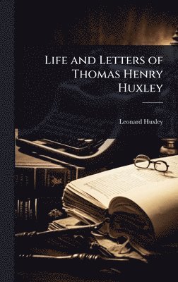 Leonard Huxley - Life and Letters of Thomas Henry Huxley, Inbunden