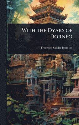 bokomslag With the Dyaks of Borneo