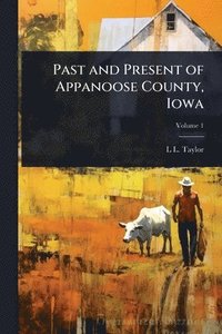 bokomslag Past and Present of Appanoose County, Iowa