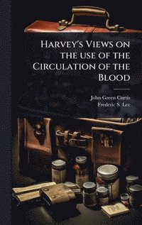 bokomslag Harvey's Views on the use of the Circulation of the Blood