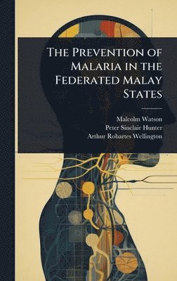 bokomslag Prevention of Malaria in the Federated Malay States