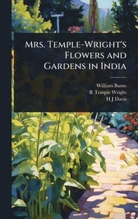 bokomslag Mrs. Temple-Wright's Flowers and Gardens in India