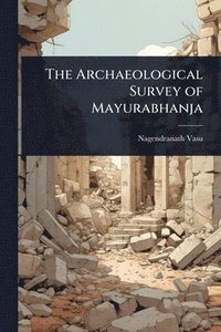 bokomslag Archaeological Survey of Mayurabhanja