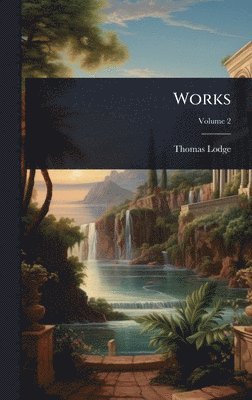 Thomas Lodge - Works, Inbunden