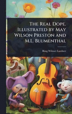 bokomslag Real Dope. Illustrated by May Wilson Preston and M.L. Blumenthal