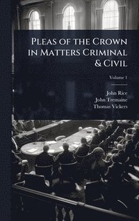 bokomslag Pleas of the Crown in Matters Criminal & Civil