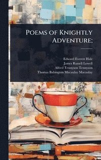 bokomslag Poems of Knightly Adventure;