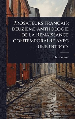 bokomslag Prosateurs français; deuzième anthologie de la Renaissance contemporaine avec une introd.