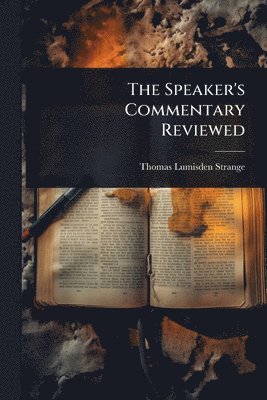 Thomas Lumisden Strange - Speaker's Commentary Reviewed, Häftad