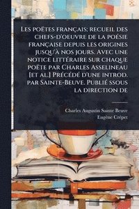 bokomslag Les poëtes français; recueil des chefs-d'oeuvre de la poÃ(c)sie française depuis les origines jusqu'Ã nos jours. Avec une notice littÃ(c)raire sur cha