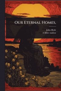 bokomslag Our Eternal Homes,