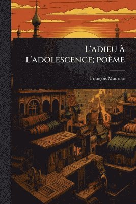 L'adieu Ã l'adolescence; poème