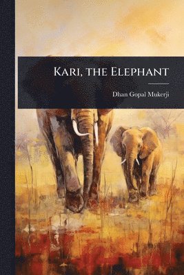 Dhan Gopal Mukerji - Kari, the Elephant, Häftad