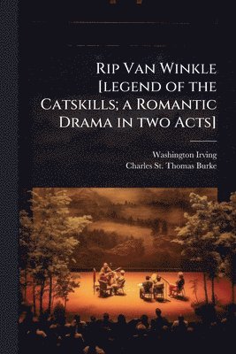 bokomslag Rip Van Winkle [legend of the Catskills; a Romantic Drama in two Acts]
