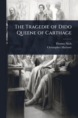 Tragedie of Dido Queene of Carthage