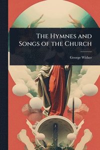 bokomslag The Hymnes and Songs of the Church