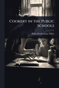bokomslag Cookery in the Public Schools