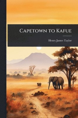 bokomslag Capetown to Kafue