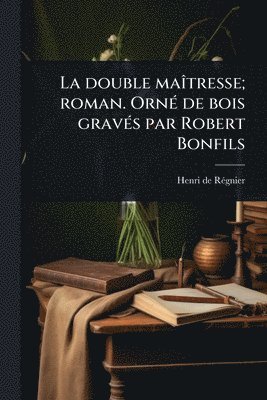 bokomslag double maÃ(R)tresse; roman. OrnÃ(c) de bois gravÃ(c)s par Robert Bonfils
