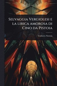 bokomslag Selvaggia Vergiolesi e la lirica amorosa di Cino da Pistoia