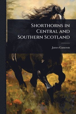 James Cameron - Shorthorns in Central and Southern Scotland, Häftad