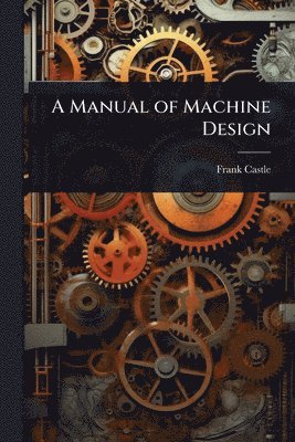 bokomslag Manual of Machine Design