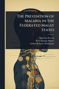 bokomslag Prevention of Malaria in the Federated Malay States
