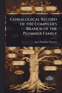 bokomslag Genealogical Record of the Compiler's Branch of the Plummer Family