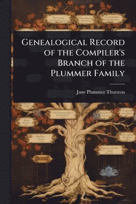 bokomslag Genealogical Record of the Compiler's Branch of the Plummer Family