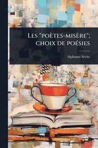 bokomslag Les "poètes-misère"; choix de poÃ(c)sies
