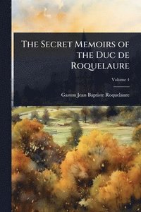 bokomslag The Secret Memoirs of the Duc de Roquelaure