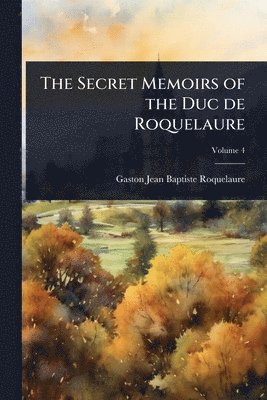 bokomslag The Secret Memoirs of the Duc de Roquelaure