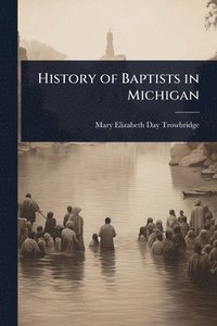 bokomslag History of Baptists in Michigan