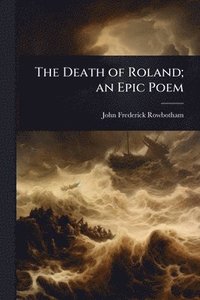 bokomslag Death of Roland; an Epic Poem