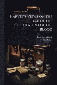 bokomslag Harvey's Views on the use of the Circulation of the Blood