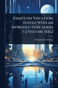 bokomslag Essays on Vocation; Edited With an Introduction. Series 1-2 Volume Ser.2