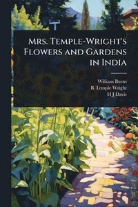 bokomslag Mrs. Temple-Wright's Flowers and Gardens in India
