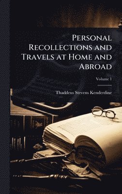bokomslag Personal Recollections and Travels at Home and Abroad