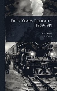 bokomslag Fifty Years' Freights, 1869-1919