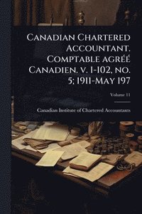 bokomslag Canadian Chartered Accountant. Comptable agrÃ(c)Ã(c) Canadien. v. 1-102, no. 5; 1911-May 197