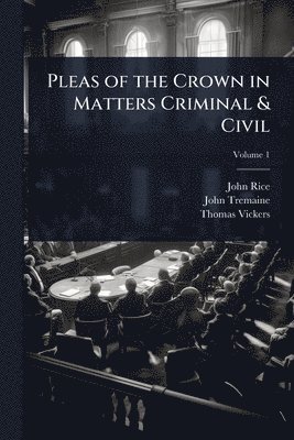 bokomslag Pleas of the Crown in Matters Criminal & Civil