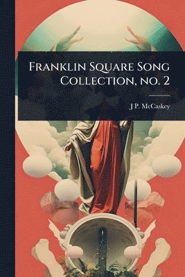 bokomslag Franklin Square Song Collection, no. 2