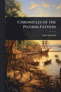 bokomslag Chronicles of the Pilgrim Fathers